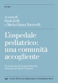 Paolo Felli, Maria Chiara Torricelli (a cura di) - L'ospedale pediatrico: una comunità accogliente (2022)