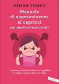 Míriam Tirado Torras - Manuale di sopravvivenza ai capricci per genitori esasperati (2022)