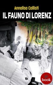 Annalisa Callisti – Il fauno di Lorenz (2022)