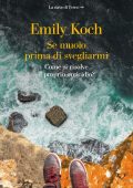 Emily Koch - Se muoio prima di svegliarmi (2022)