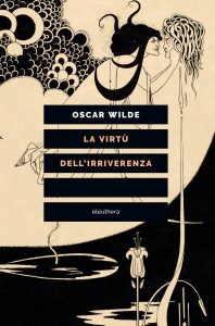 Oscar Wilde – La virtù dell’irriverenza (2022)