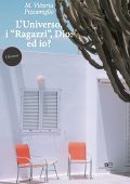 M. Vittoria Pizzamiglio - L’Universo, i “Ragazzi”, Dio: ed io? (2022)