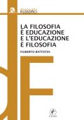 Filiberto Battistin - La filosofia è educazione e l'educazione è filosofia (2016)
