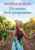 Michelle Douglas - Un marito fuori programma (2021)