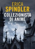 Erica Spindler - Collezionista di anime (2018)