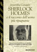 Jayantika Ganguly - Sherlock Holmes e il racconto dell’uomo più ripugnante (2022)
