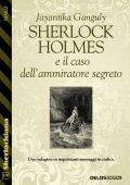 Jayantika Ganguly - Sherlock Holmes e il caso dell'ammiratore segreto (2022)