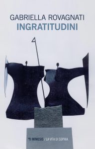 Gabriella Rovagnati – Ingratitudini (2022)