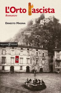 Ernesto Masina – L’orto fascista (2017)