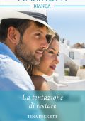 Tina Beckett - I dottori di Mythelios Vol.2. La tentazione di restare (2019)