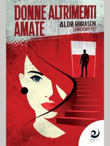 Aldo Boraschi – Cronache nere Vol.1. Donne altrimenti amate (2022)
