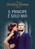 Christine Rimmer - La casata dei Bravo Vol.2. Il principe è solo mio (2021)
