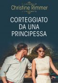 Christine Rimmer - La casata dei Bravo Vol.4. Corteggiato da una principessa (2021)