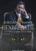 Jordan L. Hawk - Hexworld Vol. 1. Hexbreaker. Lo Spezzaincantesimi.  (2022)