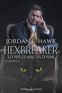 Jordan L. Hawk – Hexworld Vol. 1. Hexbreaker. Lo Spezzaincantesimi.  (2022)