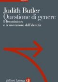 Judith Butler - Questione di genere. Il femminismo e la sovversione dell'identità (2013)