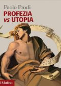 Paolo Prodi - Profezia vs utopia (2013)