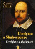 Elisabetta Sala - L'Enigma di Shakespeare. Cortigiano o Dissidente? (2011)