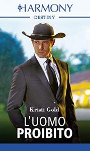 Kristi Gold – La tenuta delle passioni Vol. 2. L’uomo proibito (2018)