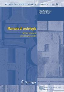 Felice Paolo Arcuri, Francesca Arcuri – Manuale di sociologia. Teorie e strumenti per la ricerca sociale (2010)