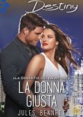 Jules Bennett - Dinastia Dei Newport Vol. 4. La donna giusta (2017)