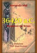 Armando Mei - 36.420 a.C. Rivelazioni dal Tempo (2014)