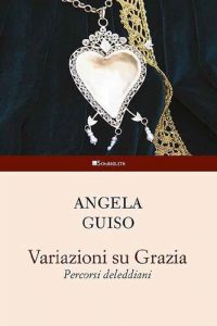 Angela Guiso – Variazioni Su Grazia. Percorsi Deleddiani (2022)
