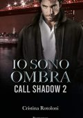 Cristina Rotoloni - Call Shadow Vol. 2. Io sono ombra (2020)