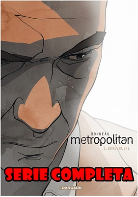 Metropolitan – Serie Completa (3 Volumi)(Bonneau)(IT, Dargaud 2010-2011)