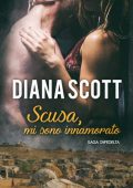 Diana Scott - Saga Infedeltà Vol. 5. Scusa, mi sono innamorato (2018)