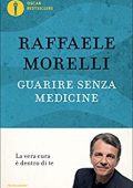Raffaele Morelli - Guarire senza medicine (2012)