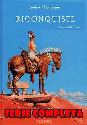Riconquiste – Serie Completa (4 Volumi)(Runberg. Deschenes)(IT, Le Lombard 2011-2016)