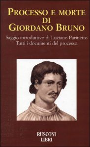 Luciano Parinetto – Processo e morte di Giordano Bruno (1999)