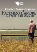 Domenico Andrea Schiuma  - Facemmo l'amore una notte di Maggio (2015)