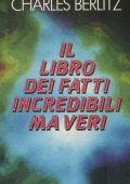 Charles Berlitz - Il libro dei fatti incredibili ma veri (1989)