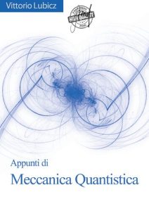 Vittorio Lubicz – Appunti di Meccanica Quantistica, Appunti delle lezioni del corso (2022)