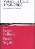 Paolo Bellucci, Paolo Segatti   - Votare in Italia: 1968-2008: Dall'appartenenza alla scelta  (2011) PDF