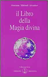 Omraam Mikhaël Aïvanhov – Il libro della magia divina (2009)