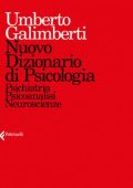 Umberto Galimberti - Nuovo dizionario di psicologia. Psichiatria, psicoanalisi, neuroscienze INDICIZZATO (2018)
