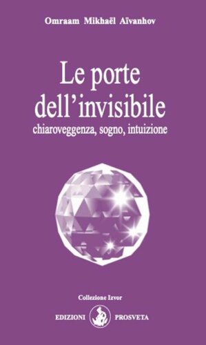 Omraam Mikhaël Aïvanhov – Le Porte dell’Invisibile (2021)