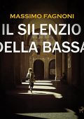 Massimo Fagnoni - Il silenzio della Bassa꞉ Un'indagine di Galeazzo Trebbi (2022) (mp3 - 128 kbps)