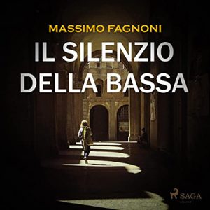 Massimo Fagnoni – Il silenzio della Bassa꞉ Un’indagine di Galeazzo Trebbi (2022) (mp3 – 128 kbps)