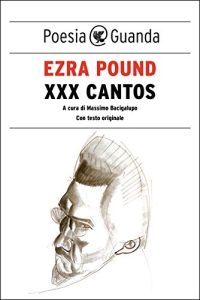 Ezra Pound , Massimo Bacigalupo – XXX Cantos (2017)