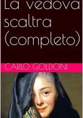 Carlo Goldoni  - La vedova scaltra (completo) (2019)