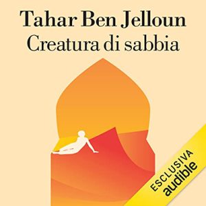 Tahar Ben Jelloun – Creatura di sabbia (2022) (mp3 – 128 kbps)