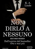 K.A. Linde - Amore in prima pagina Vol. 1. Non dirlo a nessuno (2017)