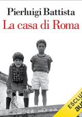 Pierluigi Battista - La casa di Roma (2022) (mp3 - 128 kbps)