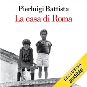 Pierluigi Battista – La casa di Roma (2022) (mp3 – 128 kbps)