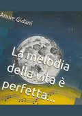 Annie Gidani - La melodia della vita è perfetta...nonostante qualche nota stonata! (2022) (mp3 - 128 kbps)