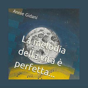 Annie Gidani – La melodia della vita è perfetta…nonostante qualche nota stonata! (2022) (mp3 – 128 kbps)